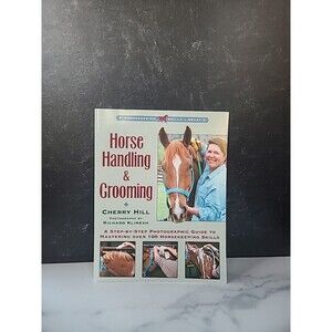 Horse Handling and Grooming : Haltering * Leading and Tying * Bathing and...